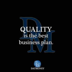 Quality is the best business plan